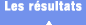 Les r&eacute;sultats