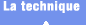 La technique